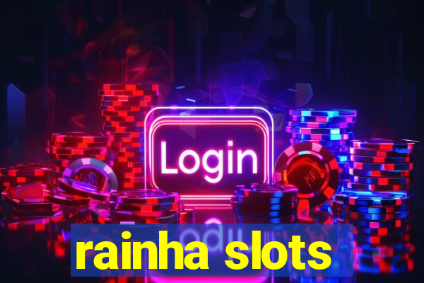 rainha slots